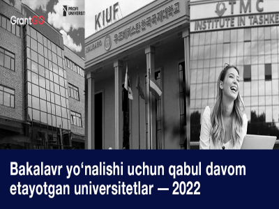 Bakalavr yoʻnalishi uchun qabul davom etayotgan universitetlar — 2022