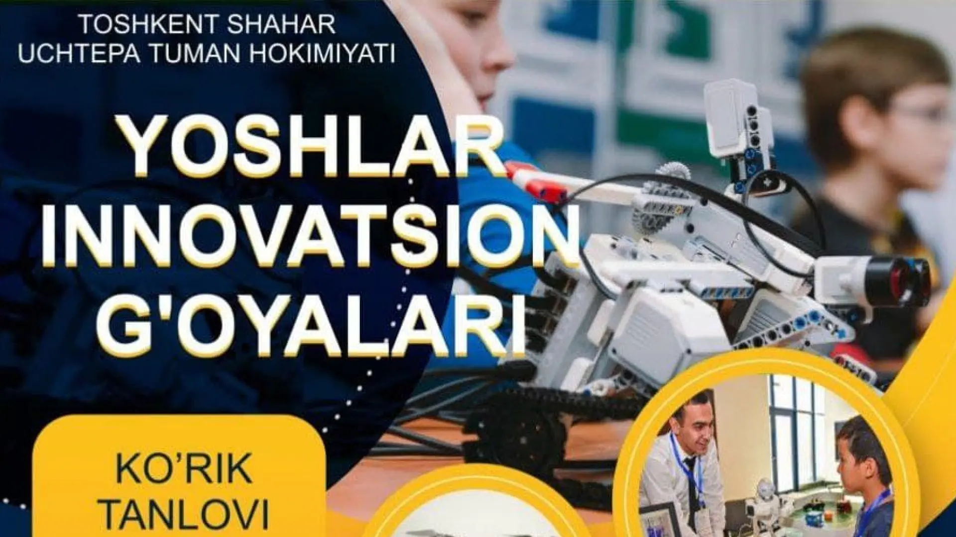 Toshkent shahar Uchtepa hokimiyati tashabbusi bilan tashkil etilayotgan "Yoshlar innovatsion g'oyalari" ko'rik tanlovi 